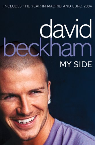 David Beckham: My Side: My Side - The Autobiography (Top 10 Best Soccer Players Ever)