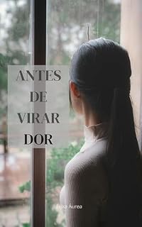 Livro Antes_de_Virar_Dor: Quando ignorar os sinais custa caro demais