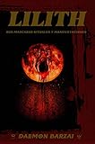 Lilith: sus mascaras, rituales y manifestaciones. (Spanish Edition) by Daemon Barzai