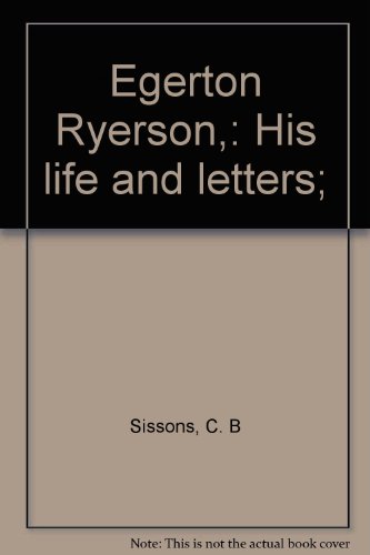 Egerton Ryerson : his life and letters
