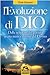 L'evoluzione di Dio. Dalle religioni del passato a una nuova visione del divino (Nuova saggezza)