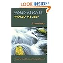 World as Lover, World as Self: Courage for Global Justice and Ecological Renewal