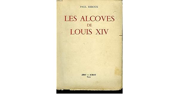 Les Alcoves De Louis Xiv 3665375168082 Amazoncom Books - 