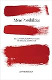Mere Possibilities: Metaphysical Foundations of Modal Semantics (Carl G. Hempel Lecture Series)