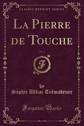 La Pierre de Touche, Vol. 2 (Classic Reprint) (French Edition)