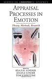 Appraisal Processes in Emotion: Theory, Methods, Research (Series in Affective Science)