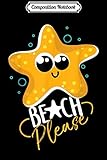Composition Notebook: Beach Please Starfish Tropical Summer Ocean Sea Star Design  Journal/Notebook Blank Lined Ruled 6x9 100 Pages