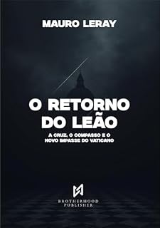 Livro O Retorno do Leão: A Cruz, o Compasso e o Novo Impasse do Vaticano
