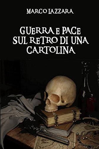 Guerra e Pace sul Retro di una Cartolina (Italian Edition)