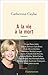 À la vie à la mort (DOCS, TEMOIGNAG) (French Edition) by