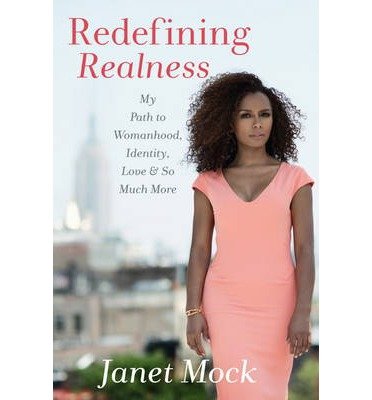 [ REDEFINING REALNESS: MY PATH TO WOMANHOOD, IDENTITY, LOVE & SO MUCH MORE By Mock, Janet ( Author ) Hardcover Feb-04-2014