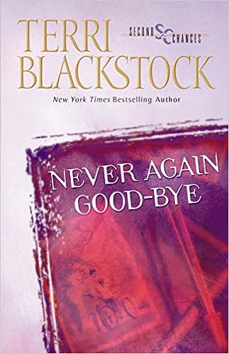 Never Again Good Bye Second Chances Series 1 Blackstock Terri Amazon Com Books