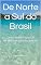 Livro De Norte a Sul do Brasil: O Guia Definitivo para as INCRÍVEIS praias e rios do Brasil