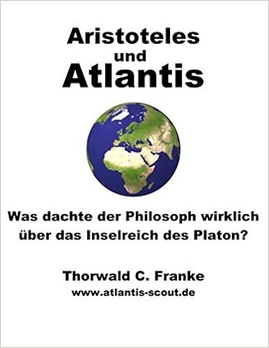 Aristoteles Und Atlantis Was Dachte Der Philosoph Wirklich Uber Das Inselreich Des Platon Amazon De Thorwald C Franke Bucher