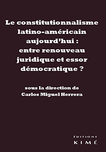 Le  constitutionnalisme latino-américain aujourd'hui, entre renouveau juridique et essor démocratique ?