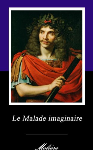 Le Malade imaginaire. (Annoté) (French Edition)