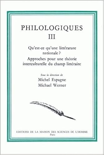 Amazon Fr Philologiques Tome 3 Qu Est Ce Qu Une Litterature Nationale Approches Pour Une Theorie Interculturelle Du Champ Litteraire Espagne Michel Werner Michael Livres