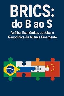 Livro BRICS: Do B ao S: Análise Econômica, Jurídica e Geopolítica da Aliança Emergente