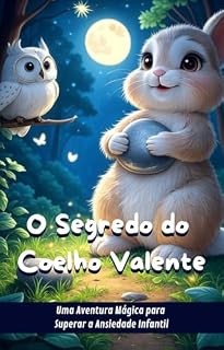 Livro O Segredo do Coelho Valente: Uma Aventura Mágica para Superar a Ansiedade Infantil