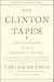 The Clinton Tapes: Conversations with a President, 1993 - 2001 - Book by Taylor Branch