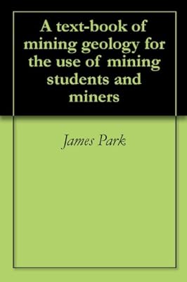 A text-book of mining geology for the use of mining students and miners