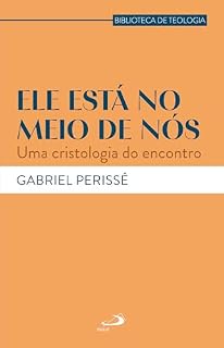Livro Ele Está no Meio de Nós: Uma Cristologia do Encontro (Teologia)