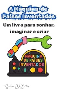 Livro A Máquina de Países Inventados: Um livro para sonhar, imaginar e criar (Aventuras do Bilinho)