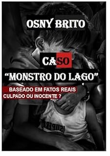 Livro Caso "monstro Do Lago" - Inocente Ou Culpado - Baseado Em Fatos Reais