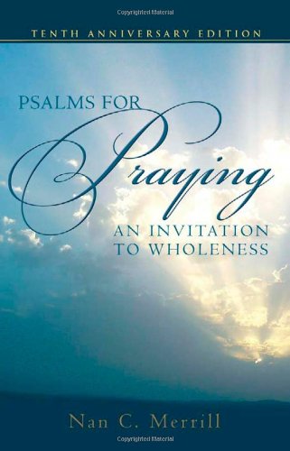 Psalms for Praying: An Invitation to Wholeness, by Nan C. Merrill
