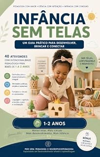 Livro Infância Sem Telas - 1 a 2 Anos : Um guia prático para desenvolver, brincar e conectar (Coleção Infância Sem Telas)