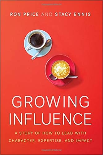 Growing Influence A Story Of How To Lead With Character - 
