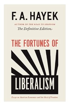 The Fortunes Of Liberalism Essays On Austrian Economics