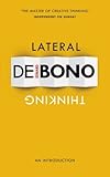 Lateral Thinking: An Introduction by Edward De Bono (2014-09-25) by