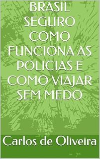 Livro BRASIL SEGURO COMO FUNCIONA AS POLICIAS E COMO VIAJAR SEM MEDO