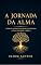 Livro A Jornada da Alma: Ciência, Espiritualidade e o Destino Final Segundo a Bíblia