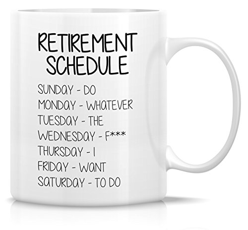 Retreez Funny Mug - Retirement Schedule Do Whatever the Fxxx 11 Oz Ceramic Coffee Mugs - Funny, Sarcasm, Sarcastic, Motivational, Inspirational birthday gift for friends, coworkers, siblings, dad, mom