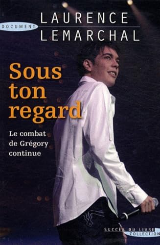 Sous ton regard:le combat de Grégory continue