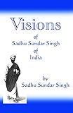 Visions of Sadhu Sundar Singh of India by Sadhu Sundar Singh