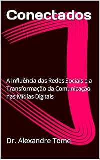 Livro Conectados: A Influência das Redes Sociais e a Transformação da Comunicação nas Mídias Digitais