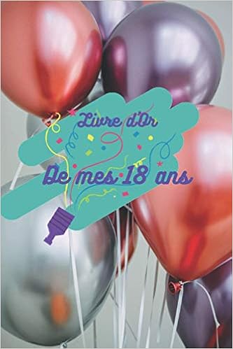 Amazon Com Livre D Or De Mes 18 Ans Livre D Or Cahier De Souvenir 100 Pages Anniversaire French Edition Rouxel Nicolas Books
