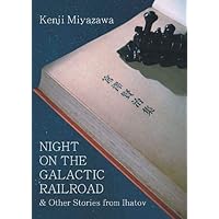 Night on the Galactic Railroad and Other Stories from Ihatov (Modern Japanese Classics)