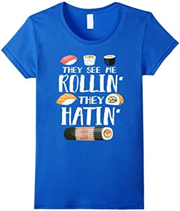 Women's They See Me Rollin' They Hatin' Funny Sushi T-shirt Medium Royal Blue