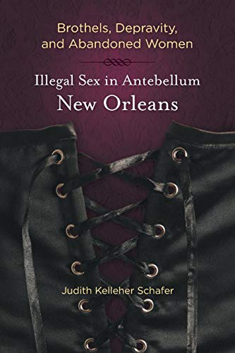 Brothels, Depravity, and Abandoned Women: Illegal Sex in...