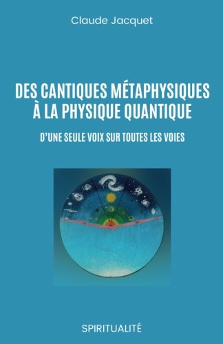 Des cantiques métaphysiques à la physique quantique