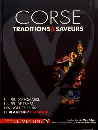 Corse, traditions & saveurs : Un peu d'aromates, un peu de temps, des produits sains et beaucoup d'a by 