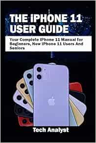 THE iPHONE 11 USER GUIDE: Your Complete iPhone 11 Manual for Beginners