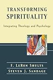 Transforming Spirituality: Integrating Theology and Psychology