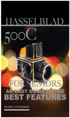 HasselBlad 500C for Seniors: An Easy Guide to the Best Features