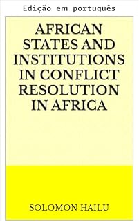 Livro Estados africanos e instituições na resolução de conflitos na África
