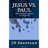 Jesus vs. Paul: Christianity's Greatest Lies Exposed